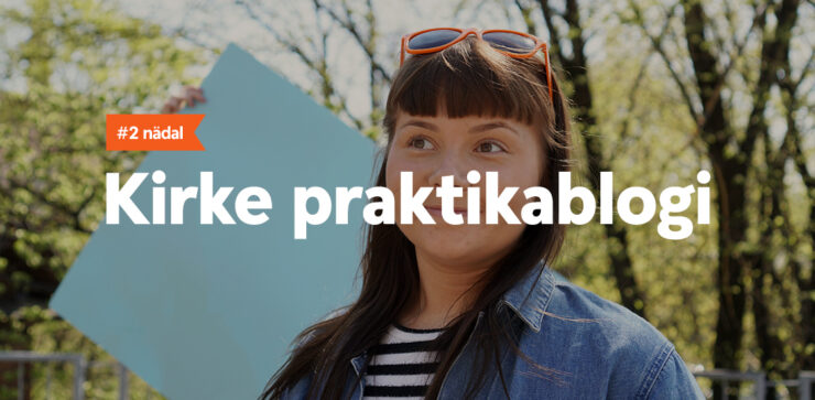 Kirke praktikabogi, 2.nädal.